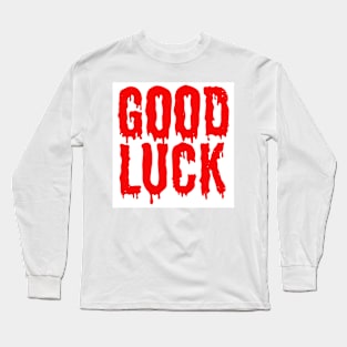 Good Luck in Horror Long Sleeve T-Shirt